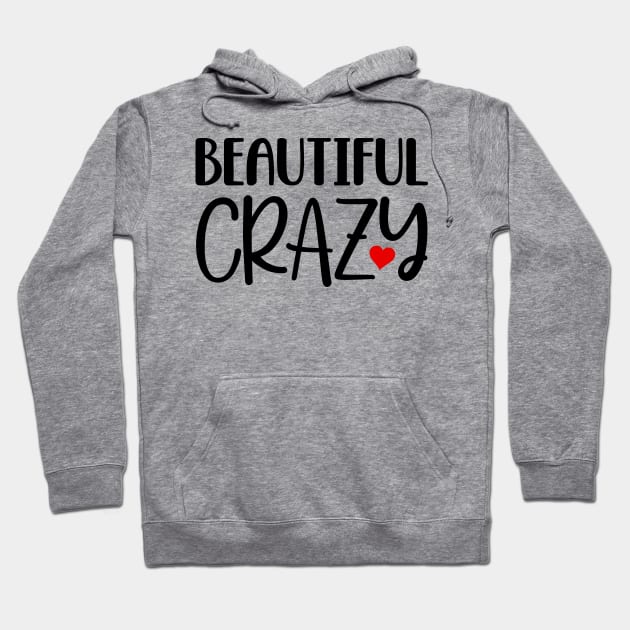 Beautiful Crazy Hoodie by colorsplash